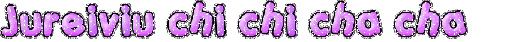 Jureiviu chi chi cha cha